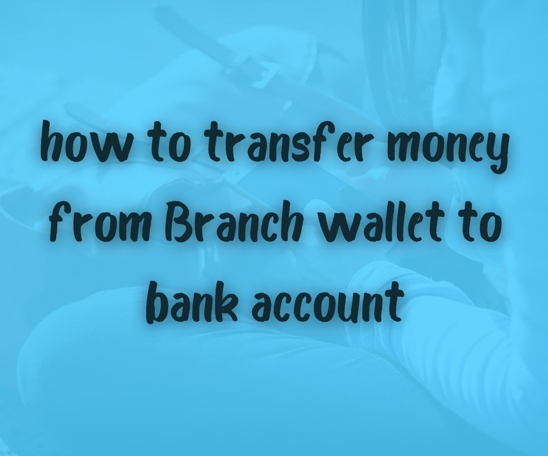 How to Transfer Money from Branch Wallet to Bank Account Mattyblog