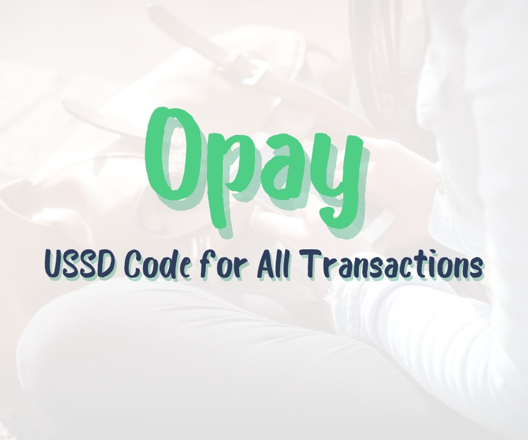 List of Opay USSD Code & Transfer Code 2026 [OTP, Balance] Mattyblog