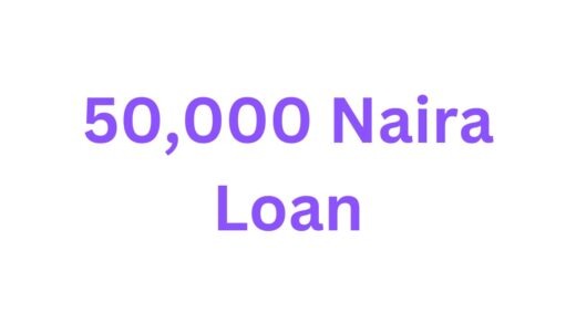 Loan apps that give 50,000 Naira in Nigeria