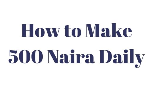 Make 500 Naira Daily