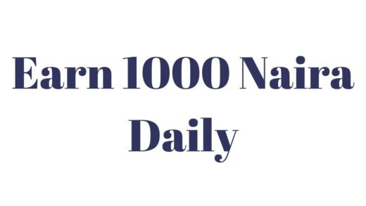 Earn 1000 Naira Daily